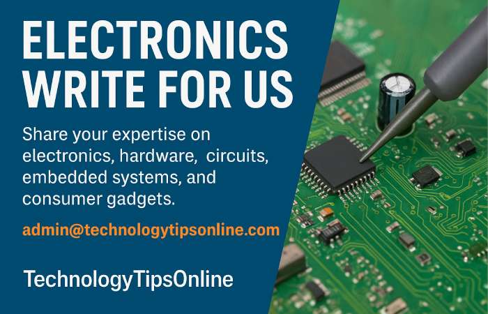 Electronics Write for Us
